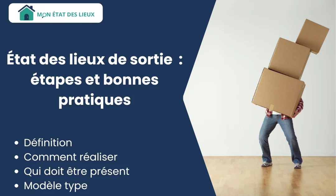 État des lieux de sortie : étapes, bonnes pratiques et modèle type
