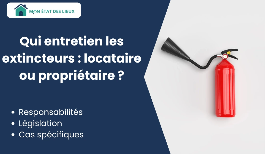 Qui entretient les extincteurs – extincteur rouge sur fond clair avec texte sur les responsabilités locataire ou propriétaire
