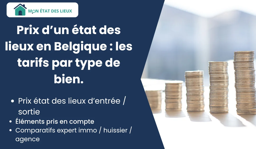rix état des lieux en Belgique – Tarifs par type de bien : aperçu des prix pour état des lieux d’entrée et sortie, comparatif expert immobilier, huissier et agence.